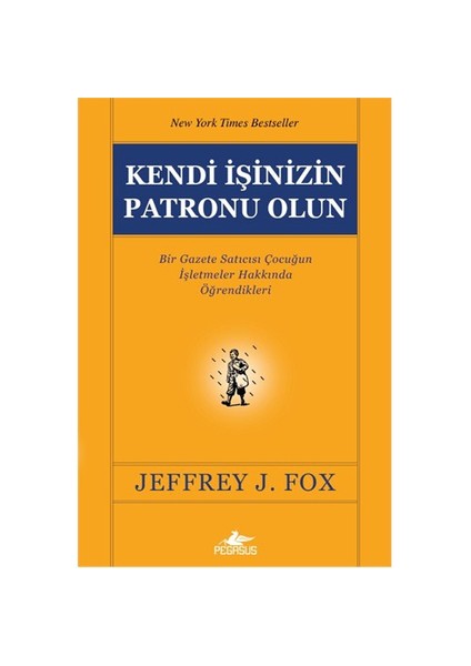 Kendi İşinizin Patronu Olun - Jeffrey J. Fox