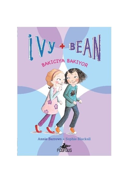 Ivy&Bean-4 - Bakıcıya Bakıyor-Annie Barrows