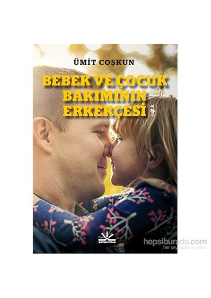 Bebek Ve Çocuk Bakımının Erkekçesi-Ümit Coşkun