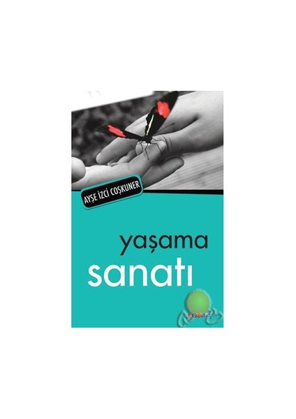 Yaşama Sanatı - Ayşe İzci Coşkuner