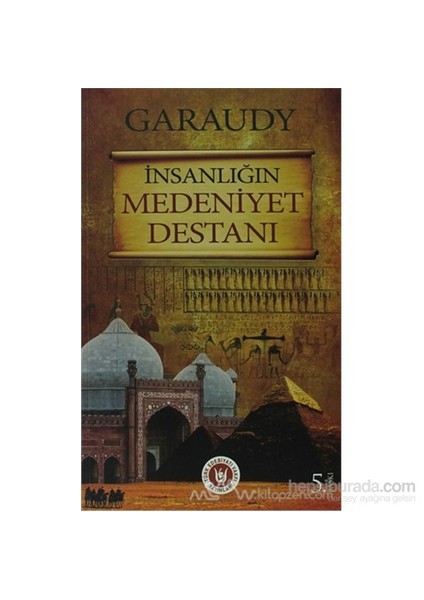 İnsanlığın Medeniyet Destanı - Roger Garaudy