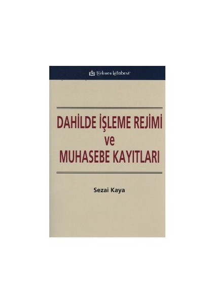 Dahilde İşleme Rejimi Ve Muhasebe Kayıtları