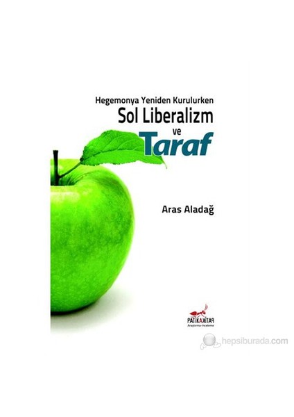 Hegemonya Yeniden Kurulurken Sol Liberalizm Ve Taraf-Aras Aladağ