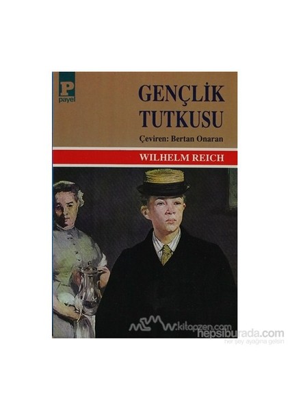 Gençlik Tutkusu-Wilhelm Reich