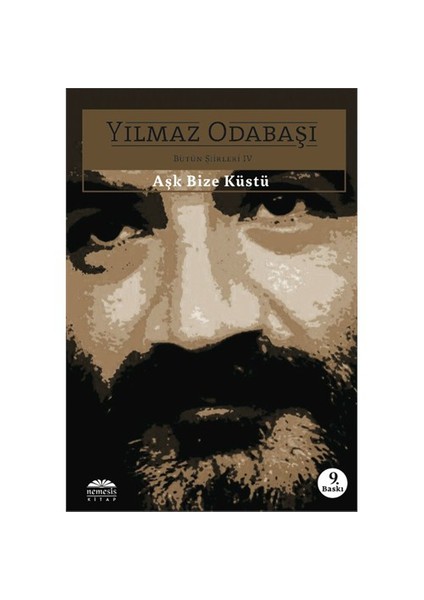 Aşk Bize Küstü: Bütün Şiirleri 4 - Yılmaz Odabaşı