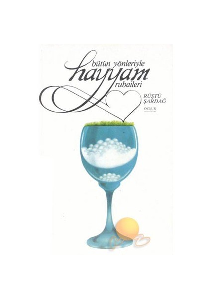 Bütün Yönleriyle Hayyam Rubaileri