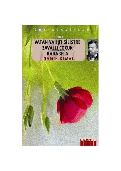 Vatan Yahut Silistre / Zavallı Çoçuk / Karabela - Namık Kemal