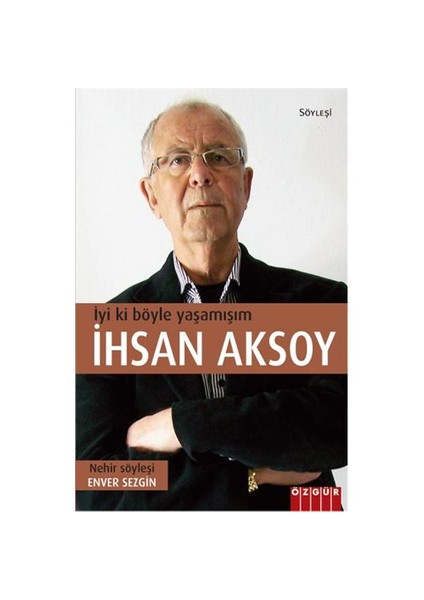 İyi ki Böyle Yaşamışım: İhsan Aksoy - Enver Sezgin