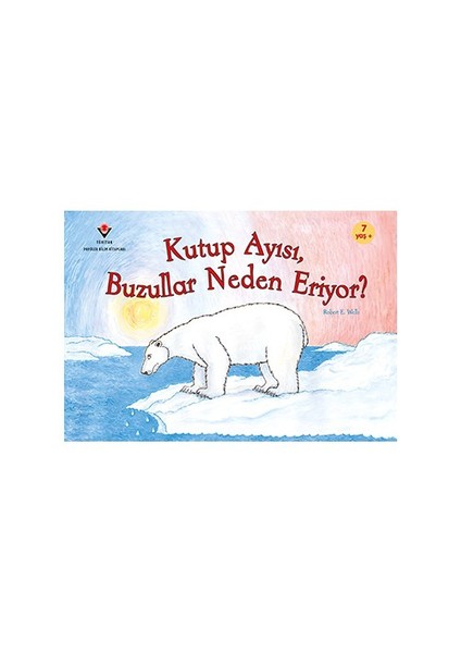 Kutup Ayısı Buzullar Neden Eriyor (1.Baskı) - Robert E. Wells