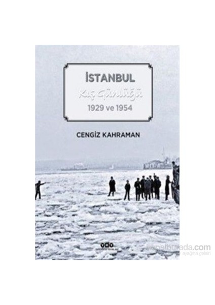 İstanbul Kış Günlüğü 1929 Ve 1954-Cengiz Kahraman