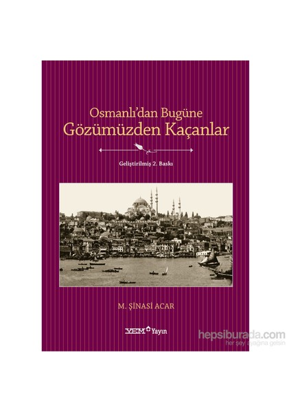 Osmanlı’Dan Bugüne Gözümüzden Kaçanlar-M. Şinasi Acar