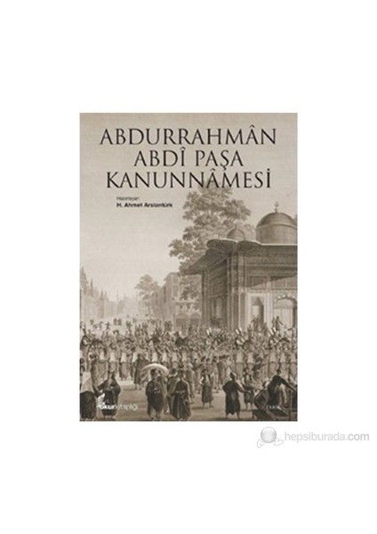 Abdurrahman Abdi Paşa Kanunnamesi-H. Ahmet Arslantürk