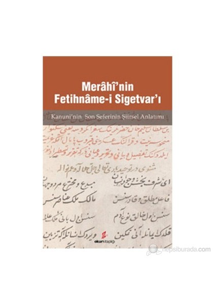 Merahi'Nin Fetihname-İ Sigetvar'I - (Kanunu'Nin Son Seferinin Şiirsel Anlatımı)-Mücahit Kaçar