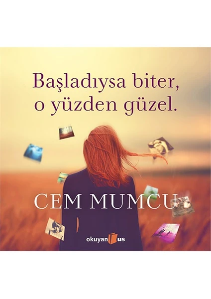 Başladıysa Biter, O Yüzden Güzel (Ciltli) - Cem Mumcu