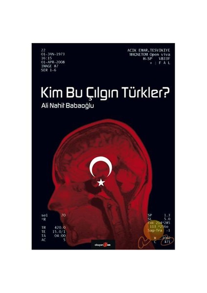 Kim Bu Çılgın Türkler? - Ali Nahit Babaoğlu