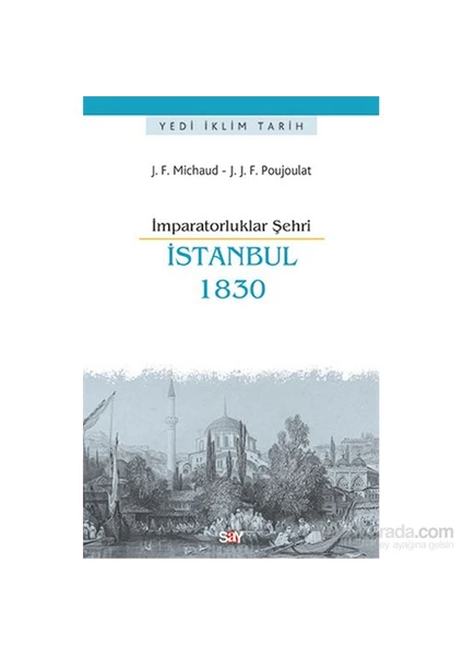 İmparatorluklar Şehri İstanbul 1830-Jean-Joseph François Poujoulat