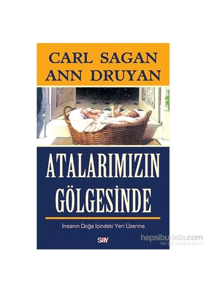 Atalarımızın Gölgesinde İnsanın Doğa İçindeki Yeri Üzerine-Ann Druyan