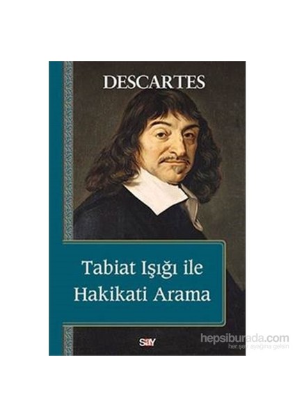 Tabiat Işığı İle Hakikatı Arama-Rene Descartes