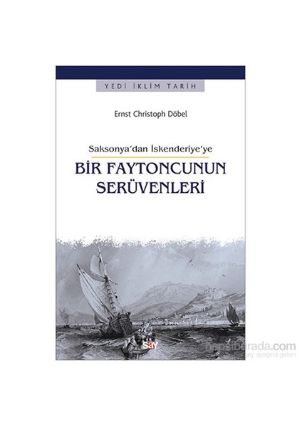 Bir Faytoncunun Serüvenleri - Saksonya’Dan İskenderiye’Ye-Ernst Christoph Döbel