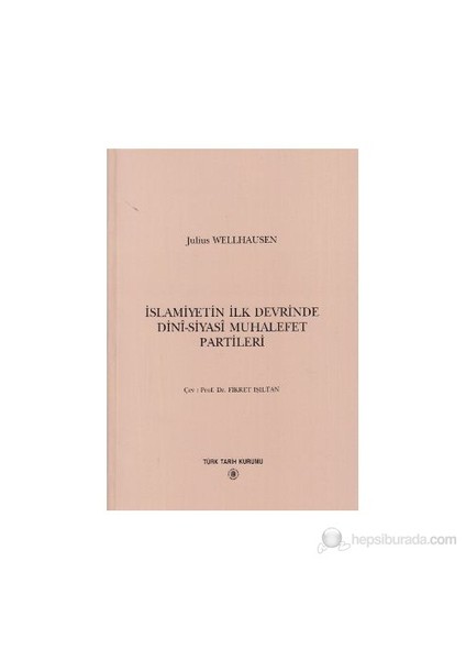 İslamiyetin İlk Devrinde Dini - Siyasi Muhalefet Partileri-Julius Wellhausen