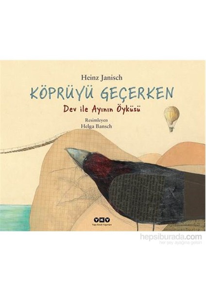 Köprüyü Geçerken Dev ile Ayının Öyküsü - Heinz Janisch