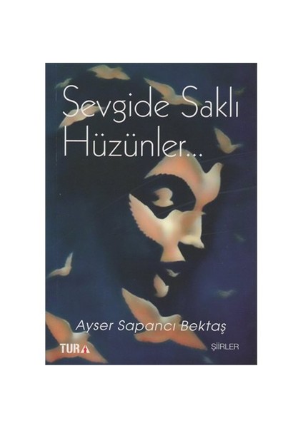 Sevgide Saklı Hüzünler-Ayser Sapancı Bektaş