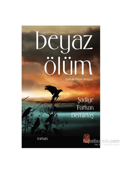 Beyaz Ölüm-Şadiye Furkan Demirtaş