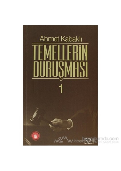 Temellerin Duruşması 1 - Ahmet Kabaklı