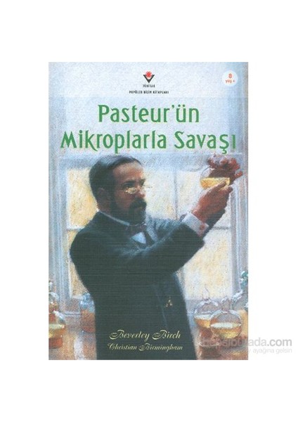 Pasteurün Mikroplarla Savaşı-Beverley Birch
