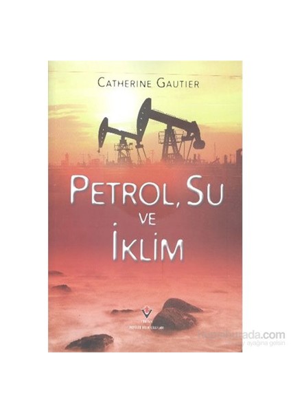 Petrol Su Ve İklim-Catherine Gautier