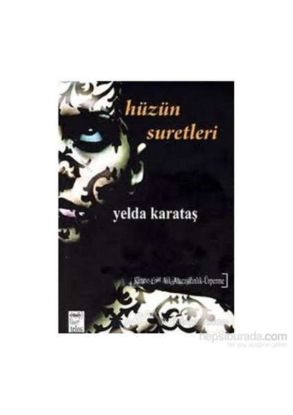 Hüzün Suretleri-Yelda Karataş