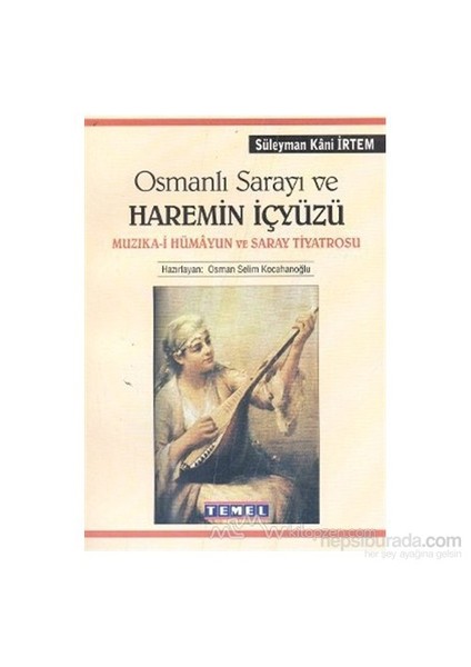 Osmanlı Sarayı Ve Haremin İçyüzü-Süleyman Kani İrtem