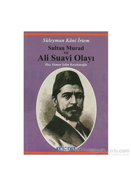 Sultan Murad Ve Ali Suavi Olayı-Süleyman Kani İrtem