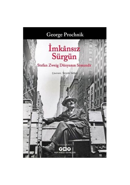 İmkansız Sürgün: Stefan Zweig Dünyanın Sonunda - George Procknik
