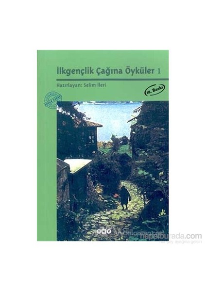 İlkgençlik Çağına Öyküler 1-Selim İleri