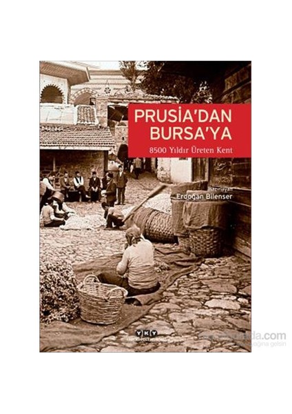 Prusia’Dan Bursa’Ya – 8500 Yıldır Üreten Kent