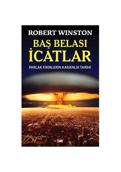 Baş Belası İcatlar - (Parlak Fikirlerin Karanlık Tarihi)-Robert Winston