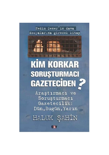 Kim Korkar Soruşturmacı Gazeteciden-Haluk Şahin