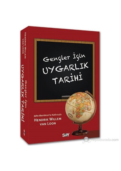 Gençler İçin Uygarlık Tarihi-Hendrik Willem Van Loon