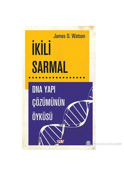 İkili Sarmal - Dna Yapı Çözümünün Öyküsü - James D. Watson