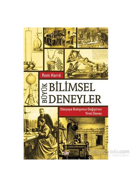 Büyük Bilimsel Deneyler - Dünyaya Bakışımızı Değiştiren Yirmi Deney-Rom Harre