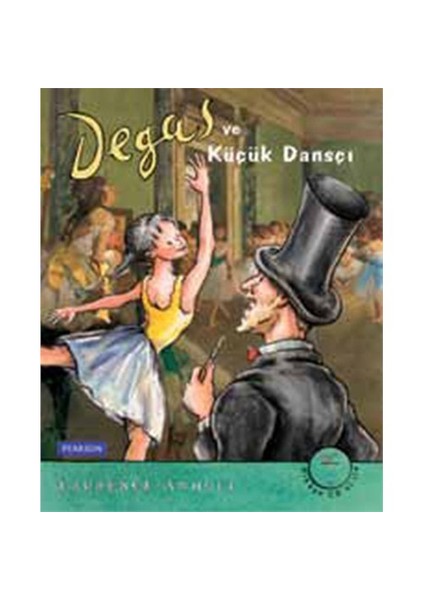 Degas Ve Küçük Dansçı-Laurence Anholt