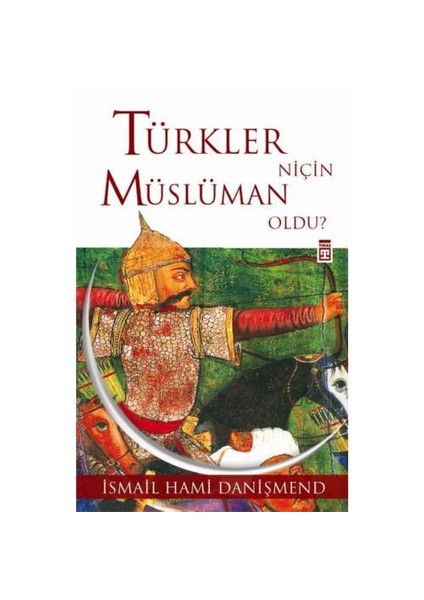 Türkler Niçin Müslüman Oldu?-İsmail Hami Danişmend