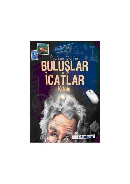 Profesör Dahi'nin Buluşlar ve İcatlar Kitabı (Ciltli) (10 Yaş +)