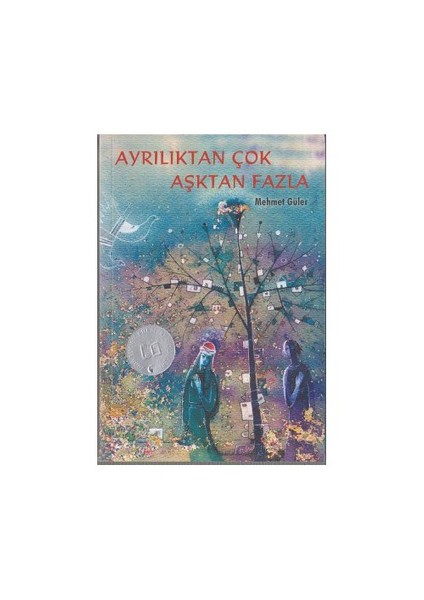 Ayrılıktan Çok Aşktan Fazla (12 Yaş ve Üstü Roman) - Mehmet Güler