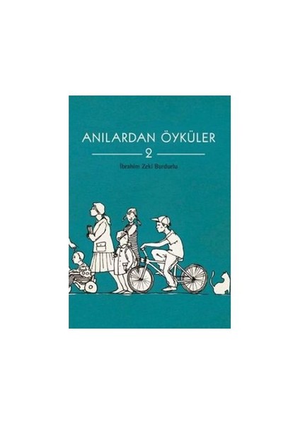 Anılardan Öyküler 2 - (Tam 16 Öykü!) - İbrahim Zeki Burdurlu