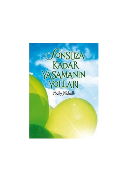 Sonsuza Kadar Yaşamanın Yolları - Sally Nicholls