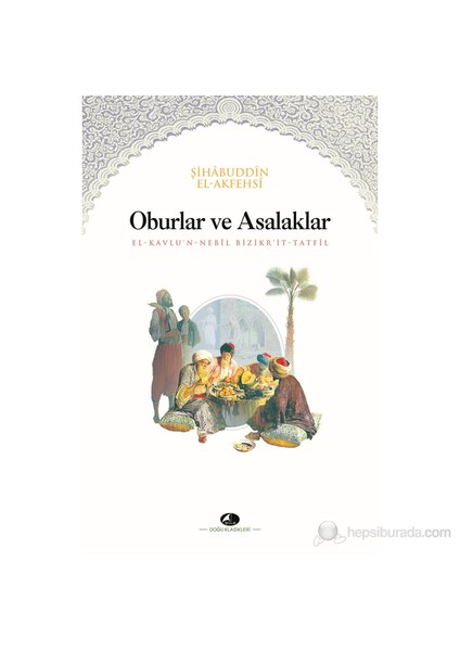 Oburlar Ve Asalaklar Kitabı-Şihabuddin El -Akfehsi