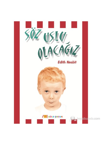 Söz Uslu Olacağız-Edith Nesbit