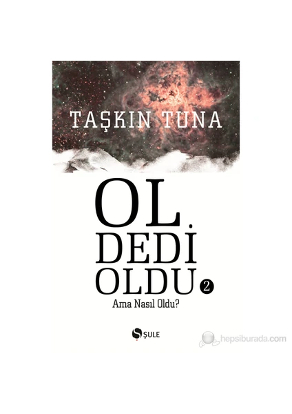 Ol Dedi Oldu –  Ama Nasıl Oldu? 2-Taşkın Tuna